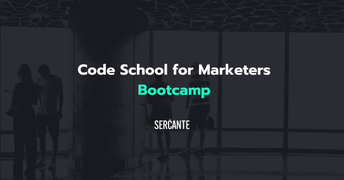 Code School for Marketers Bootcamp - Sercante