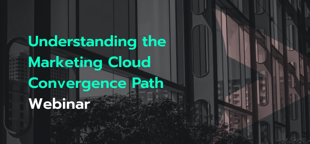 Understanding the Marketing Cloud Convergence Path